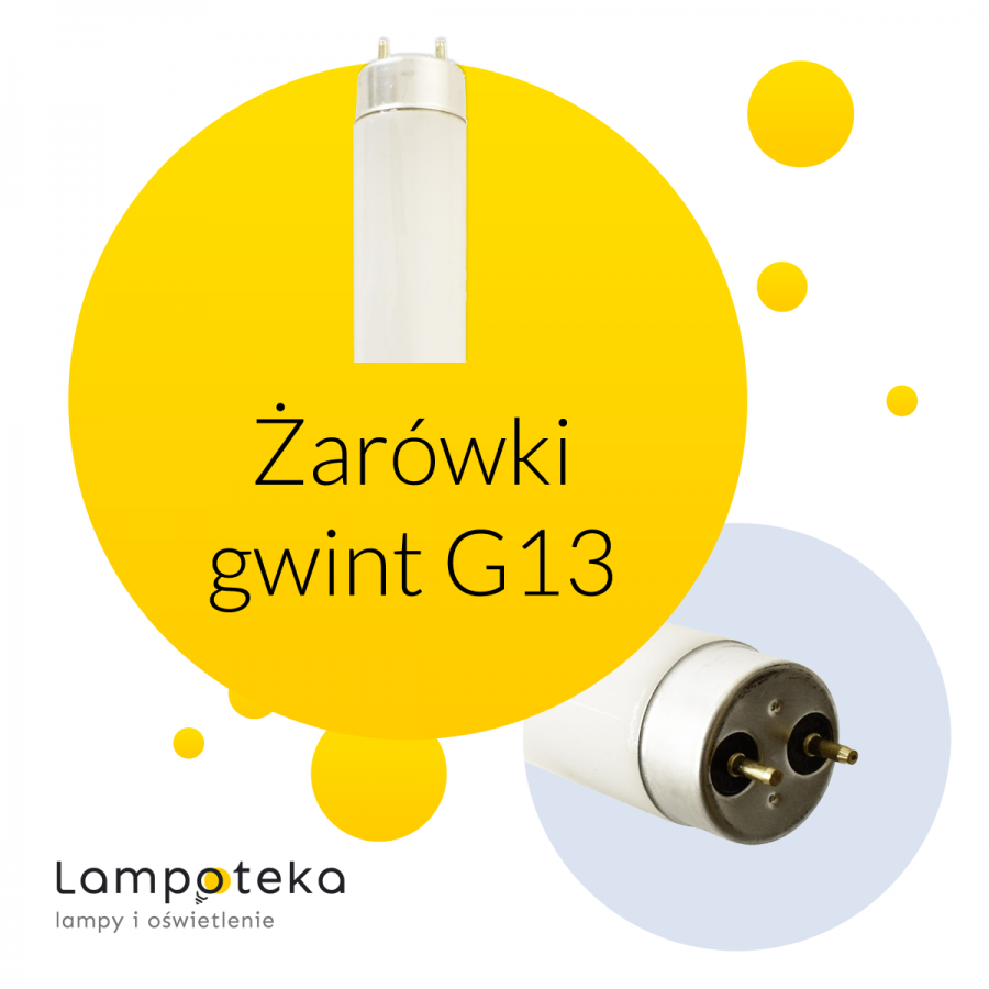 Żarówki na gwint G13 